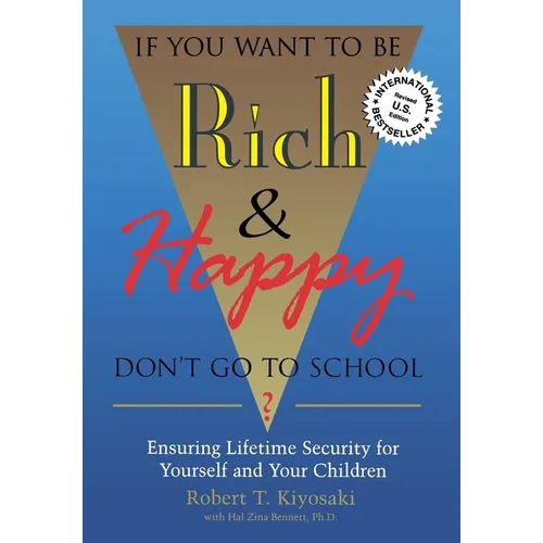 If You Want To Be Rich & Happy Don't Go To School: Insuring Lifetime Security for Yourself and Your Children