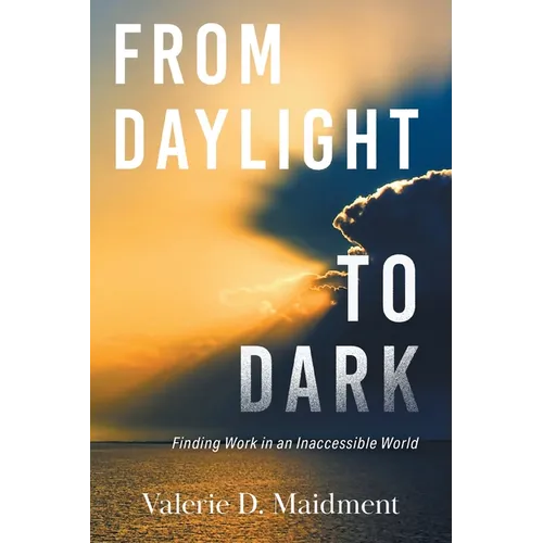 From Daylight to Dark: Finding Work in an Inaccessible World