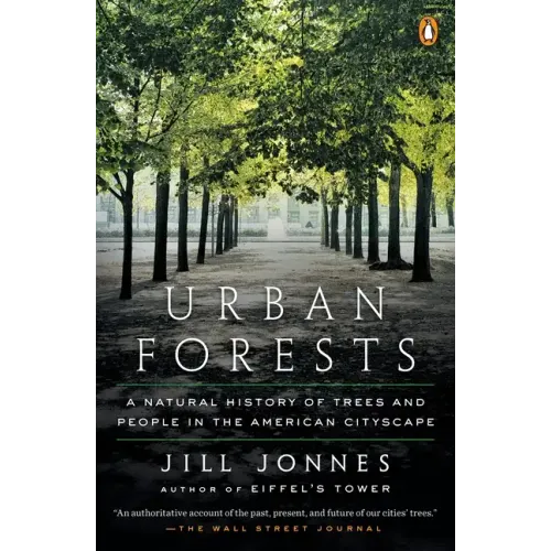 Urban Forests: A Natural History of Trees and People in the American Cityscape