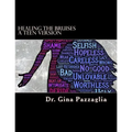 Healing the Bruises a Teen Version: 12 step workbook addressing physical, emotional and sexual abuse