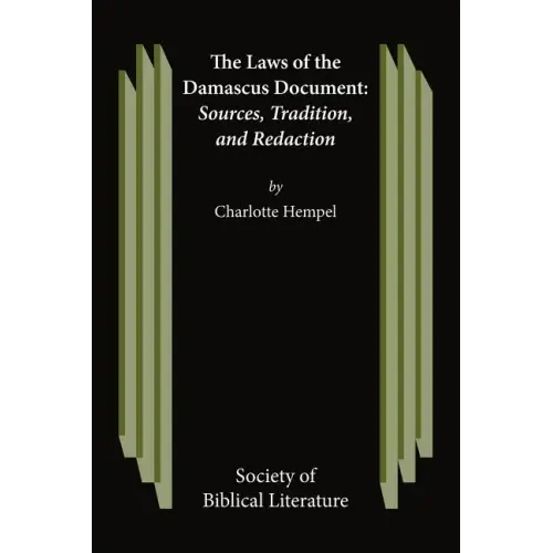 The Laws of the Damascus Document: Sources, Tradtions, and Redaction