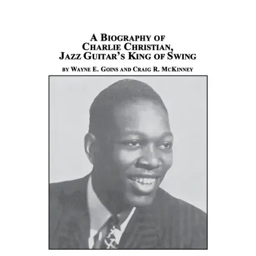 A Biography of Charlie Christian, Jazz Guitar's King of Swing