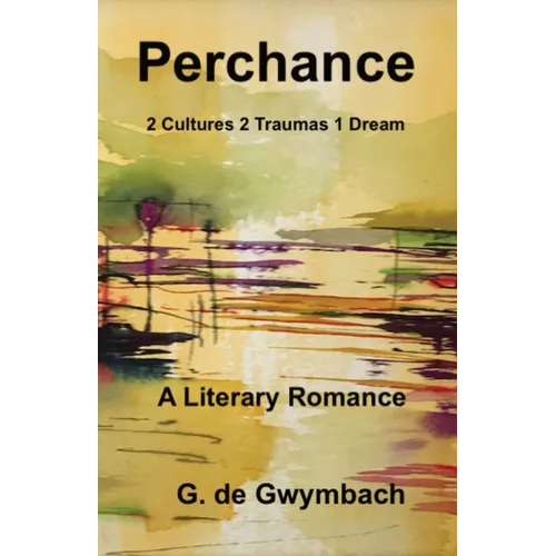 Perchance: 2 Cultures 2 Traumas 1 Dream