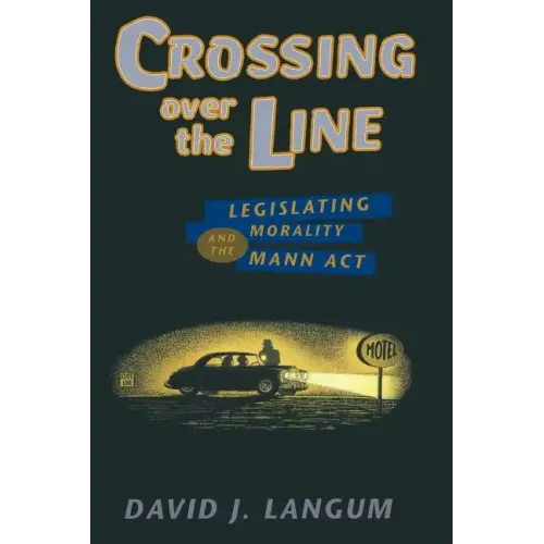 Crossing over the Line: Legislating Morality and the Mann Act