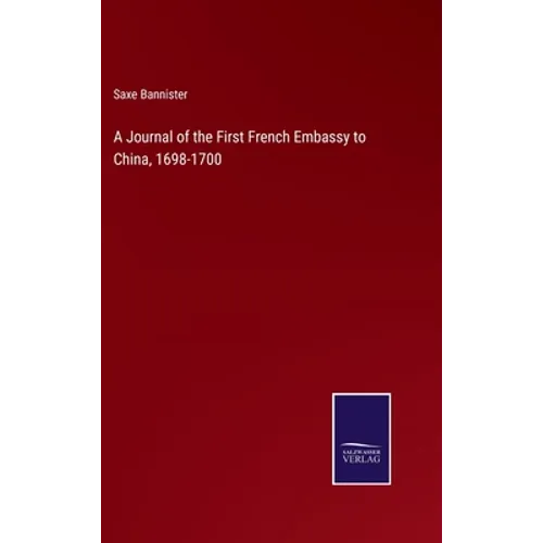 A Journal of the First French Embassy to China, 1698-1700