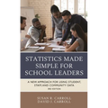 Statistics Made Simple for School Leaders: A New Approach for Using Student, Staff, and Community Data