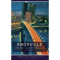 Knoxville: This Obscure Prismatic City