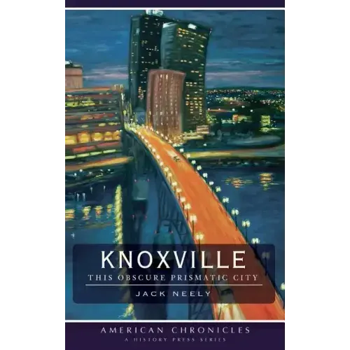 Knoxville: This Obscure Prismatic City