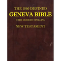 The 1560 Defined Geneva Bible: With Modern Spelling, New Testament