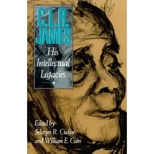C.L.R. James: His Intellectual Legacies
