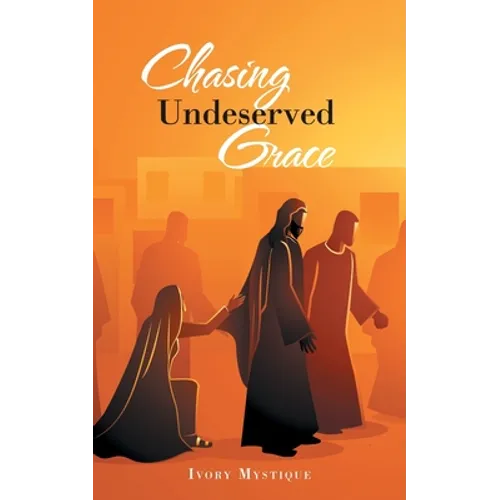 Chasing Undeserved Grace