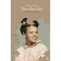Taking Care of Miss Bee Bee: Stories by a Daughter Extraordinaire