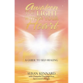 Awaken the Light Within Your Heart: A Guide to Self-Healing