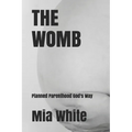 The Womb: planned parenthood God's way