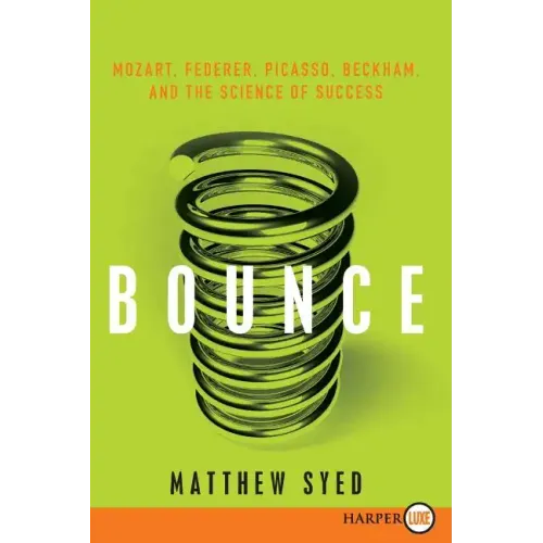 Bounce: Mozart, Federer, Picasso, Beckham, and the Science of Success