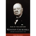 Man of the Century: Winston Churchill and His Legend Since 1945