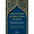 The concept of Education in Islam: A Framework for an Islamic Philosophy of Education