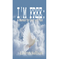 I'm Free: A Memoir for Grief and Pain