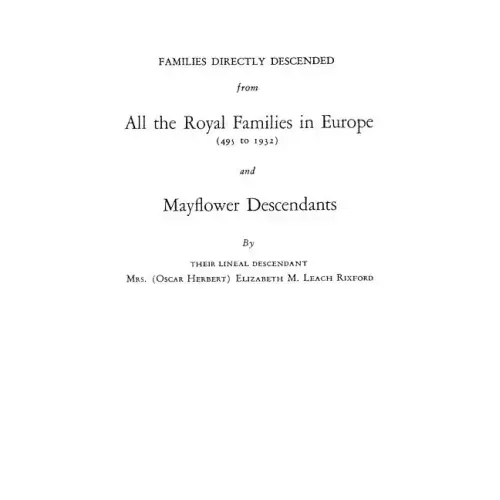Families Directly Descended from All the Royal Families in Europe (495 to 1932) & Mayflower Descendants. Bound with Supplement