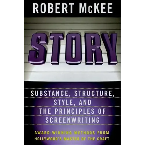 Story: Style, Structure, Substance, and the Principles of Screenwriting