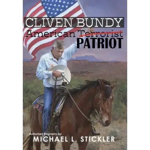 Cliven Bundy: American Patriot