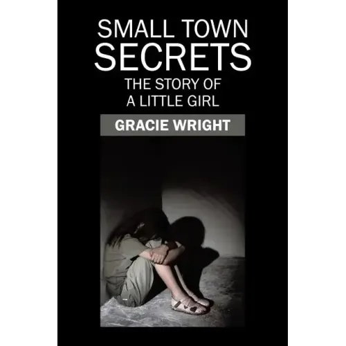 Small Town Secrets: The Story of a Little Girl