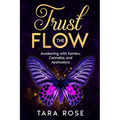 Trust the Flow: Awakening with Kambo, Cannabis and Ayahuasca