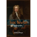 Issac Newton: A Biography