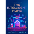 The Intelligent Home: Embracing AI Technology