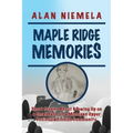 Maple Ridge Memories: Short Stories About Growing Up on a Small Farm in a Michigan Upper Peninsula Finnish Community