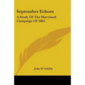 September Echoes: A Study of the Maryland Campaign of 1862