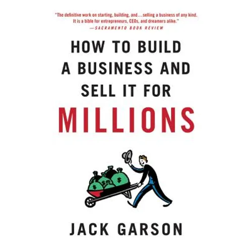 How to Build a Business and Sell It for Millions: The Essential Moves for Every Small Business