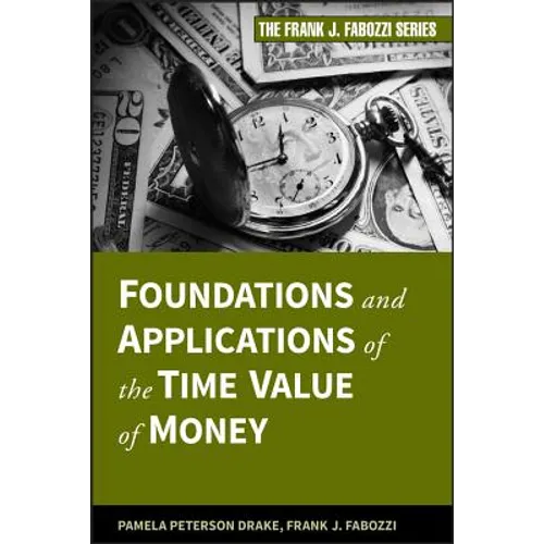 Foundations and Applications of the Time Value of Money