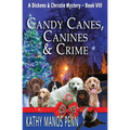 Candy Canes, Canines & Crime: A Christmas Cozy Mystery