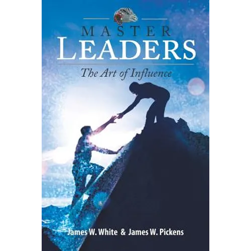 Master Leaders, The Art of Influence