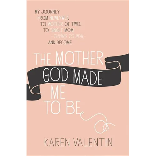 The Mother God Made Me to Be