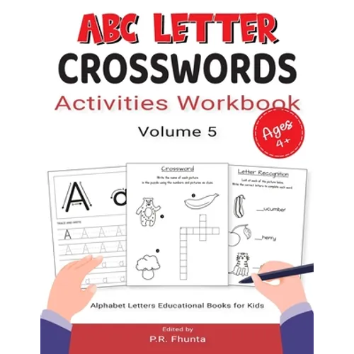 ABC Letter Crosswords Activities Workbook, Volume 5: Ages 4+, Alphabet Letters Educational Books for Kids