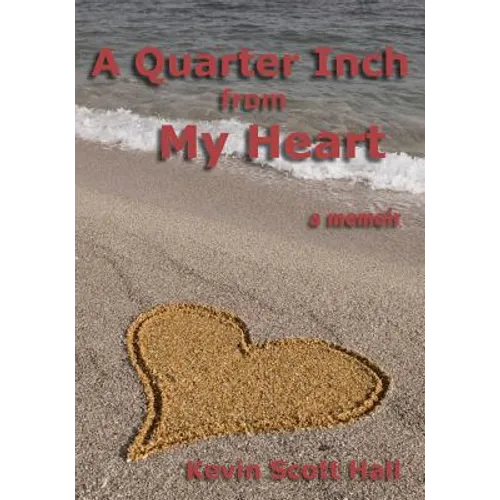 A Quarter Inch from My Heart: A Memoir