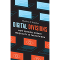 Digital Divisions: How Schools Create Inequality in the Tech Era