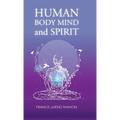 Human Body Mind and Spirit