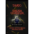 Deric Dream Changer: Book 1 Of The Dream Walkers Series