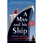 A Man and His Ship: America's Greatest Naval Architect and His Quest to Build the SS United States - Paperback