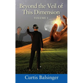 Beyond The Veil Of This Dimension: Volume I