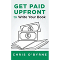 Get Paid Upfront to Write Your Book