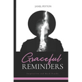 Graceful Reminders: Inspiration and Hard Truths