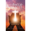 My Real Life Miracle: From Nurse to Patient: My COVID Story and the Miracle that Saved my Life
