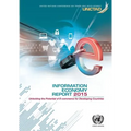 Information Economy Report: 2015: Unlocking the Potential of E-Commerce for Developing Countries