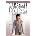 Strong on the Outside, Dying on the Inside