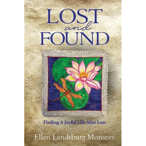 Lost and Found: Finding A Joyful Life After Loss