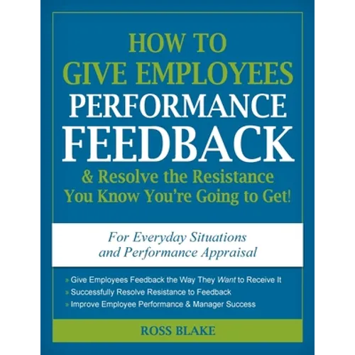 How to Give Employees Performance Feedback & Resolve the Resistance You Know You're Going to Get!